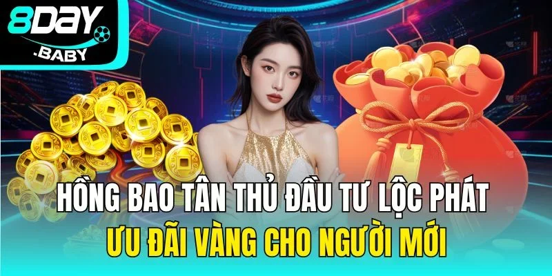 Hồng Bao Tân Thủ Đầu Tư Lộc Phát Ưu Đãi Vàng Cho Người Mới